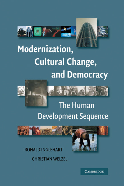 Modernization, Cultural Change, and Democracy; The Human Development Sequence (Hardback) 9780521846950