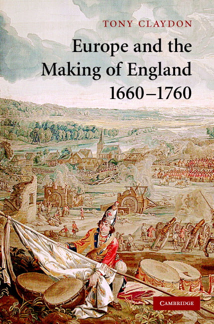 Europe and the Making of England, 1660–1760 (Hardback) 9780521850049