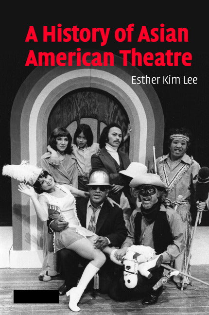 A History of Asian American Theatre (Hardback) 9780521850513