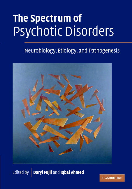 The Spectrum of Psychotic Disorders; Neurobiology, Etiology and Pathogenesis (Hardback) 9780521850568
