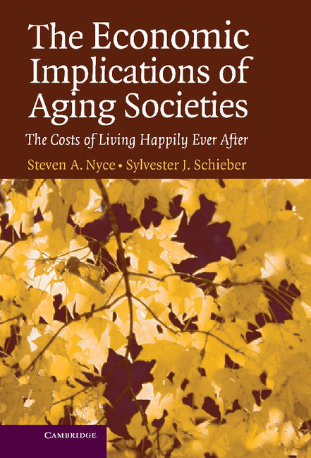 The Economic Implications of Aging Societies; The Costs of Living Happily Ever After (Hardback) 9780521851534