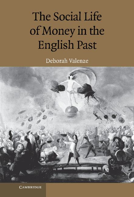 The Social Life of Money in the English Past (Hardback) 9780521852425