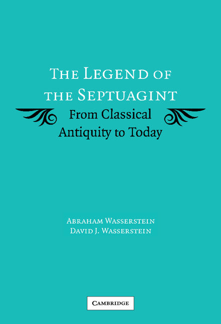 The Legend of the Septuagint; From Classical Antiquity to Today (Hardback) 9780521854955