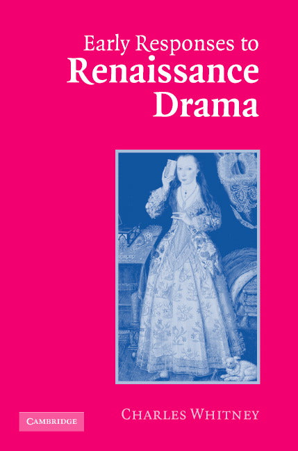Early Responses to Renaissance Drama (Hardback) 9780521858434