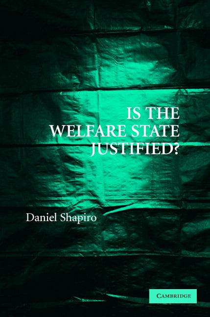Is the Welfare State Justified? (Hardback) 9780521860659