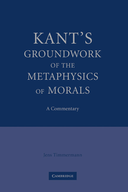 Kant's Groundwork of the Metaphysics of Morals; A Commentary (Hardback) 9780521862820