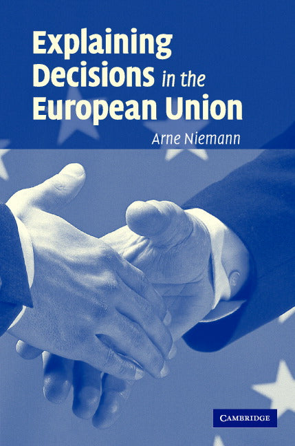 Explaining Decisions in the European Union (Hardback) 9780521864053