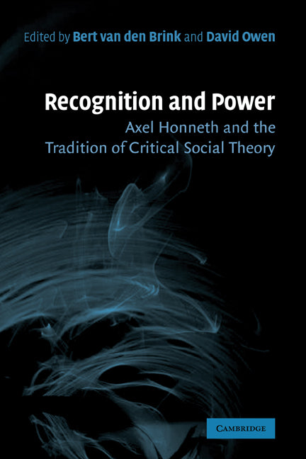 Recognition and Power; Axel Honneth and the Tradition of Critical Social Theory (Hardback) 9780521864459