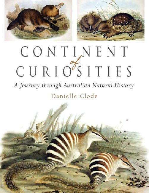 Continent of Curiosities; A Journey through Australian Natural History (Hardback) 9780521866200