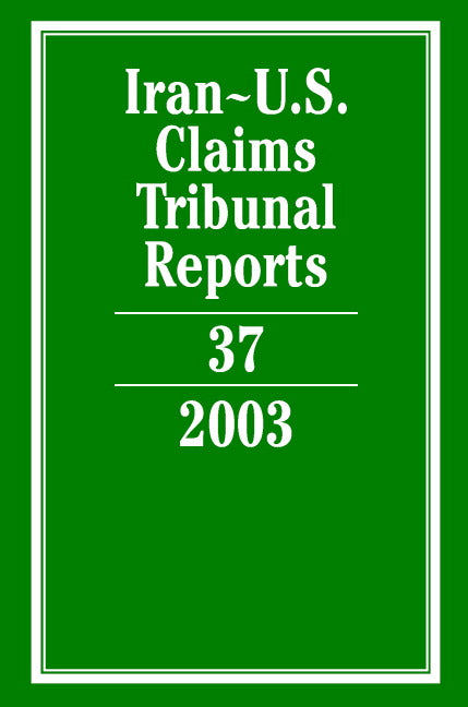 Iran-U.S. Claims Tribunal Reports: Volume 37, 2003 (Hardback) 9780521867146