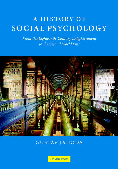 A History of Social Psychology; From the Eighteenth-Century Enlightenment to the Second World War (Hardback) 9780521868280