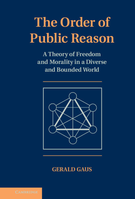 The Order of Public Reason; A Theory of Freedom and Morality in a Diverse and Bounded World (Hardback) 9780521868563
