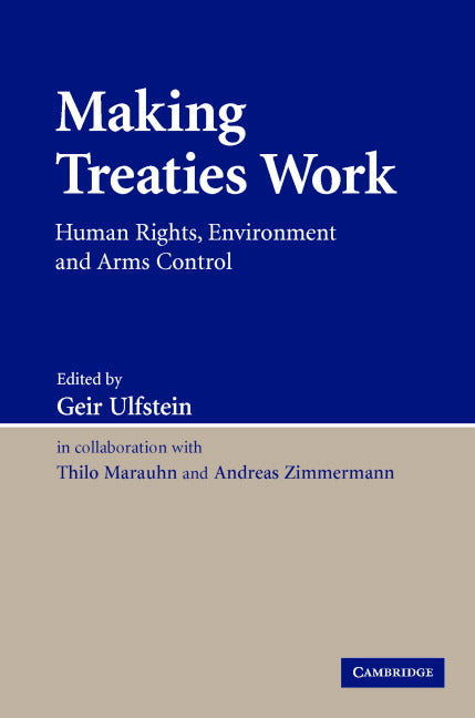 Making Treaties Work; Human Rights, Environment and Arms Control (Hardback) 9780521873178