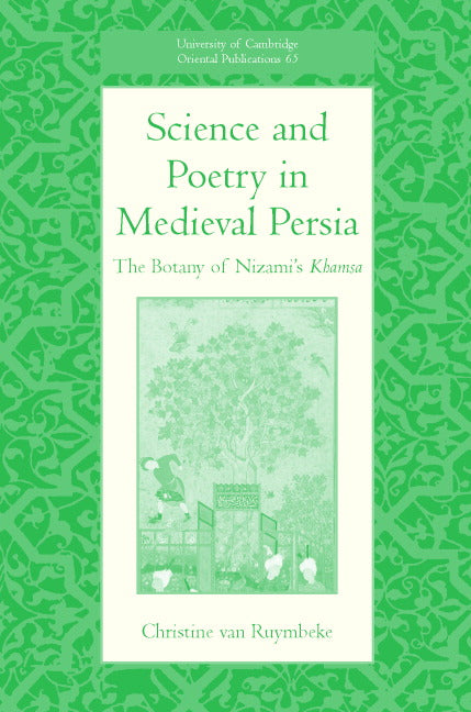 Science and Poetry in Medieval Persia; The Botany of Nizami's Khamsa (Hardback) 9780521873642