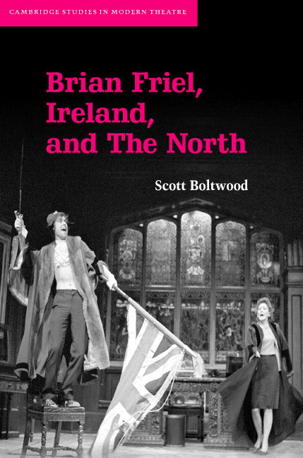 Brian Friel, Ireland, and The North (Hardback) 9780521873864