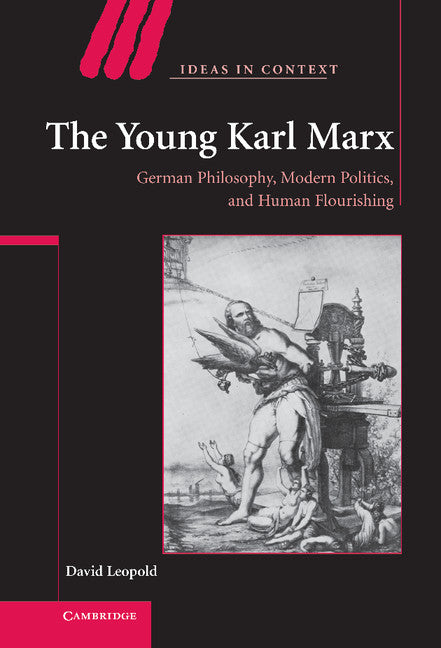 The Young Karl Marx; German Philosophy, Modern Politics, and Human Flourishing (Hardback) 9780521874779
