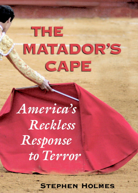 The Matador's Cape; America's Reckless Response to Terror (Hardback) 9780521875165