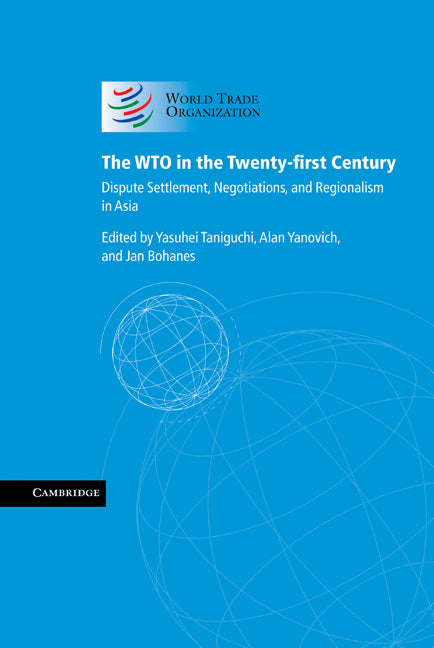 The WTO in the Twenty-first Century; Dispute Settlement, Negotiations, and Regionalism in Asia (Hardback) 9780521875691