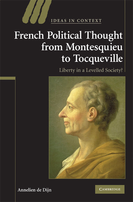 French Political Thought from Montesquieu to Tocqueville; Liberty in a Levelled Society? (Hardback) 9780521877886