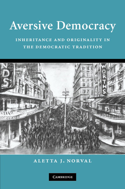 Aversive Democracy; Inheritance and Originality in the Democratic Tradition (Hardback) 9780521878425