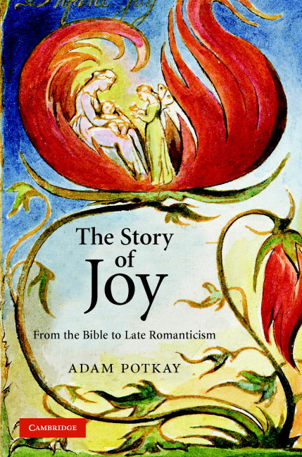 The Story of Joy; From the Bible to Late Romanticism (Hardback) 9780521879118