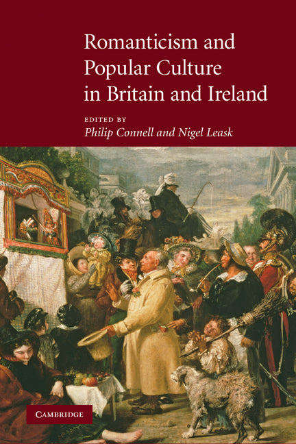 Romanticism and Popular Culture in Britain and Ireland (Hardback) 9780521880121