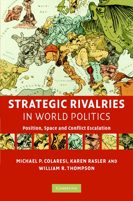 Strategic Rivalries in World Politics; Position, Space and Conflict Escalation (Hardback) 9780521881340