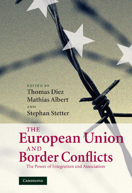 The European Union and Border Conflicts; The Power of Integration and Association (Hardback) 9780521882965