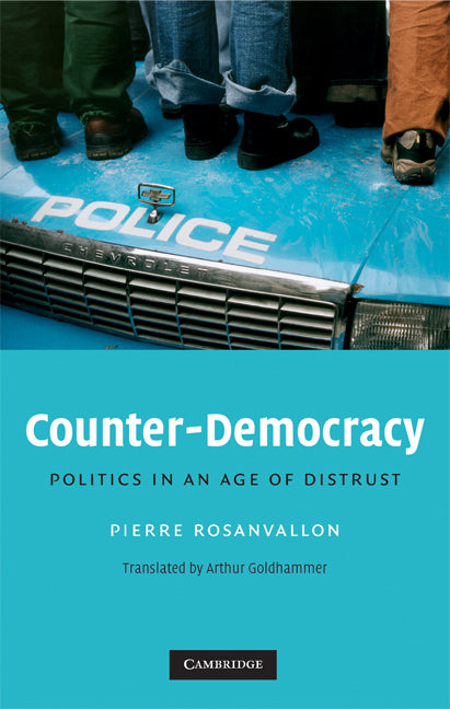 Counter-Democracy; Politics in an Age of Distrust (Hardback) 9780521886222