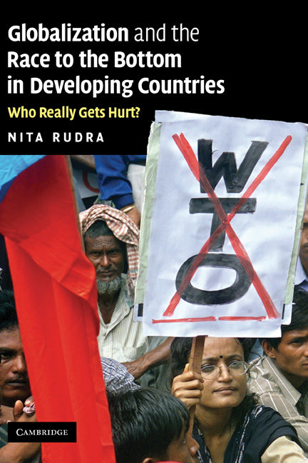 Globalization and the Race to the Bottom in Developing Countries; Who Really Gets Hurt? (Hardback) 9780521886987