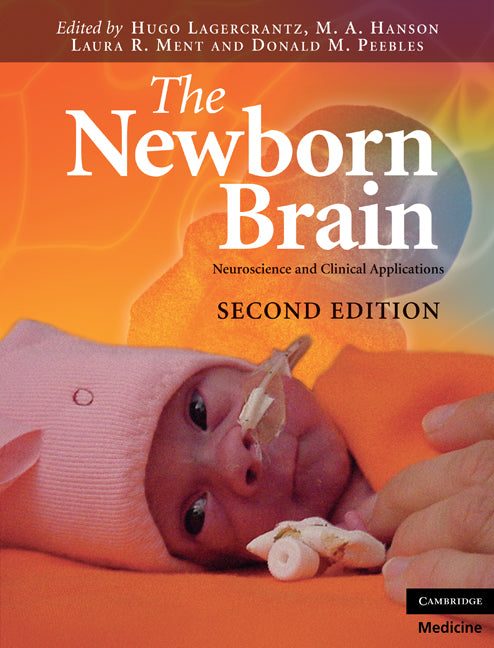 The Newborn Brain; Neuroscience and Clinical Applications (Hardback) 9780521889759