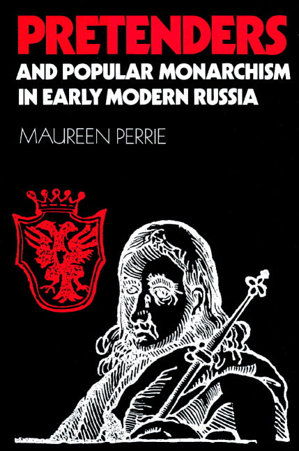 Pretenders and Popular Monarchism in Early Modern Russia; The False Tsars of the Time and Troubles (Paperback) 9780521891011