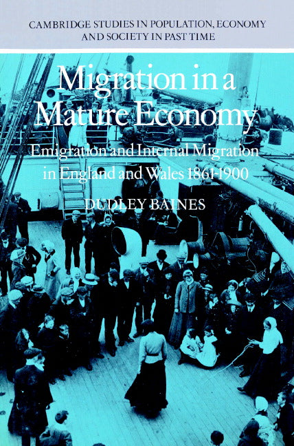 Migration in a Mature Economy; Emigration and Internal Migration in England and Wales 1861–1900 (Paperback) 9780521891547