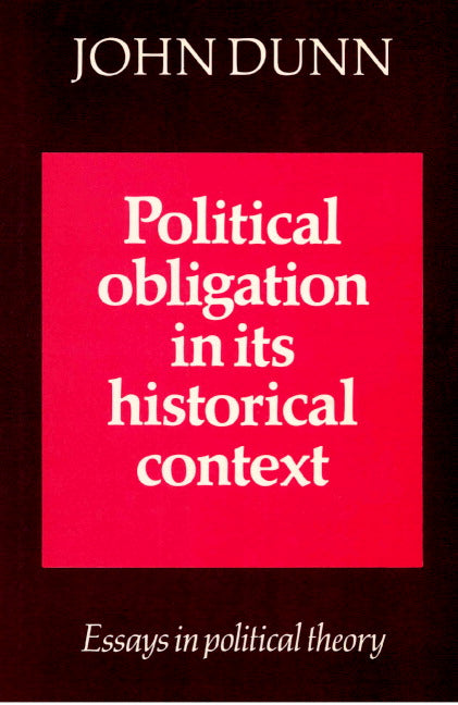 Political Obligation in its Historical Context; Essays in Political Theory (Paperback) 9780521891592