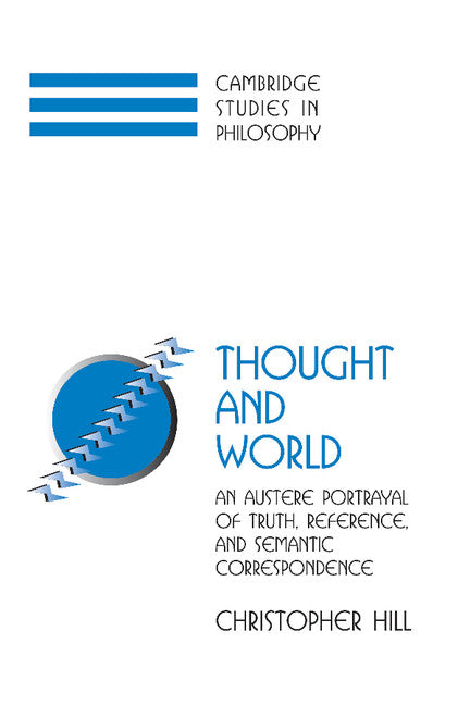 Thought and World; An Austere Portrayal of Truth, Reference, and Semantic Correspondence (Paperback) 9780521892438