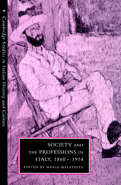 Society and the Professions in Italy, 1860–1914 (Paperback) 9780521893831