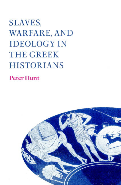 Slaves, Warfare, and Ideology in the Greek Historians (Paperback) 9780521893909