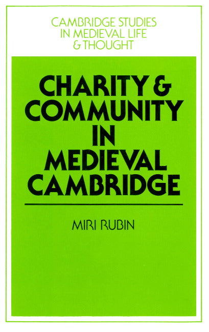 Charity and Community in Medieval Cambridge (Paperback) 9780521893985
