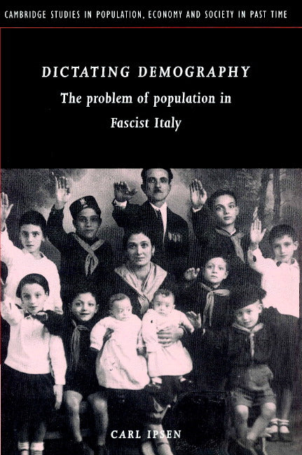 Dictating Demography; The Problem of Population in Fascist Italy (Paperback) 9780521894258