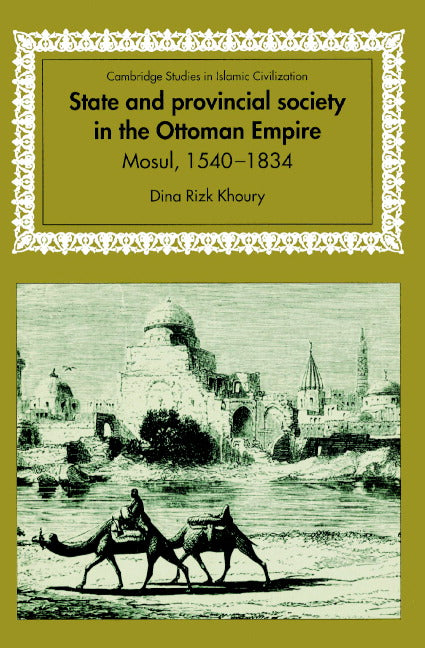 State and Provincial Society in the Ottoman Empire; Mosul, 1540–1834 (Paperback) 9780521894302