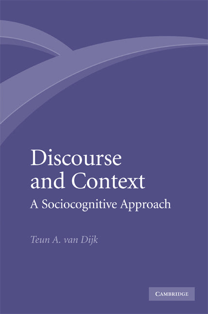 Discourse and Context; A Sociocognitive Approach (Hardback) 9780521895590