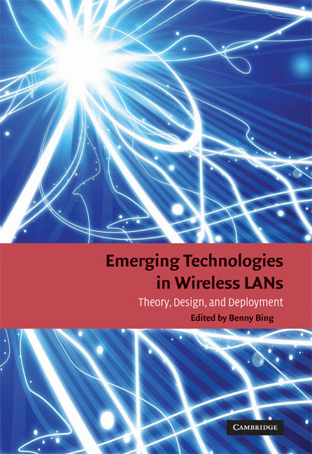 Emerging Technologies in Wireless LANs; Theory, Design, and Deployment (Hardback) 9780521895842