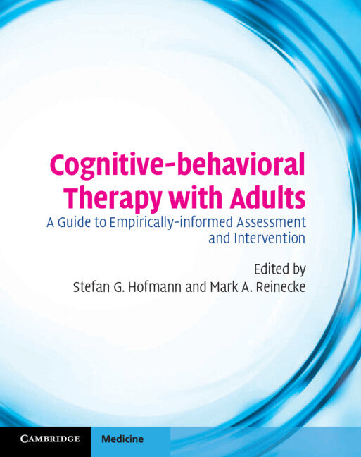 Cognitive-behavioral Therapy with Adults; A Guide to Empirically-informed Assessment and Intervention (Hardback) 9780521896337