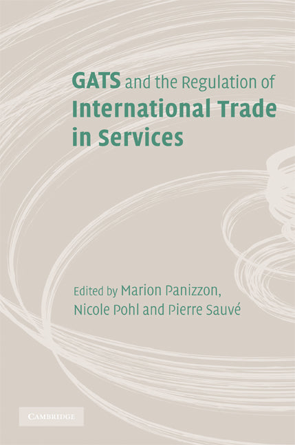 GATS and the Regulation of International Trade in Services; World Trade Forum (Hardback) 9780521896887