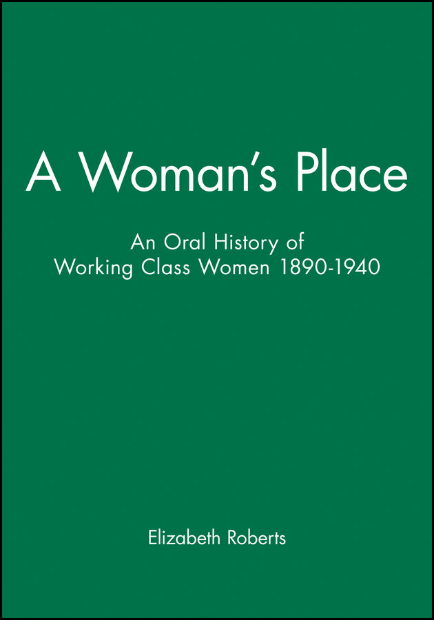 A Woman?s Place: An Oral History of Working Class Women 1890–1940 (Paperback / softback) 9780631147541