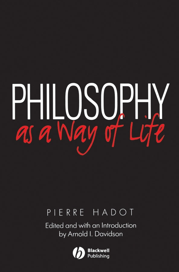 Philosophy as a Way of Life – Spiritual Exercises from Socrates to Foucault (Paperback / softback) 9780631180333
