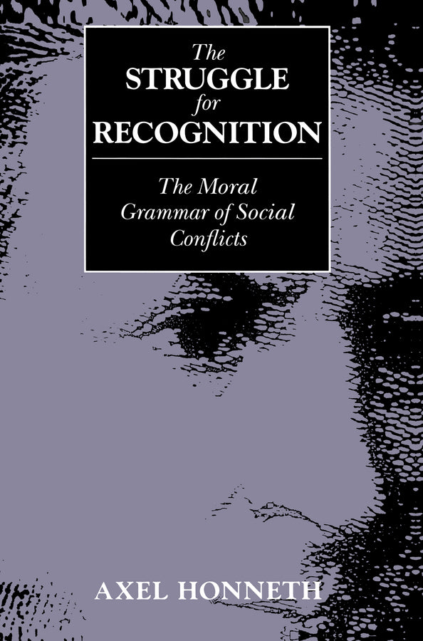 Struggle for Recognition – The Moral Grammar of Social Conflicts (Paperback / softback) 9780745618388