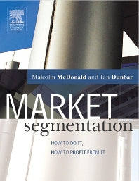 Market Segmentation; How to do it, how to profit from it (Paperback) 9780750659819
