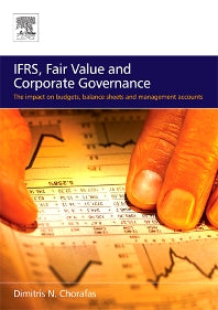 IFRS, Fair Value and Corporate Governance; The Impact on Budgets, Balance Sheets and Management Accounts (Paperback) 9780750668958