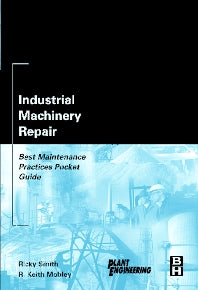 Industrial Machinery Repair; Best Maintenance Practices Pocket Guide (Paperback) 9780750676212